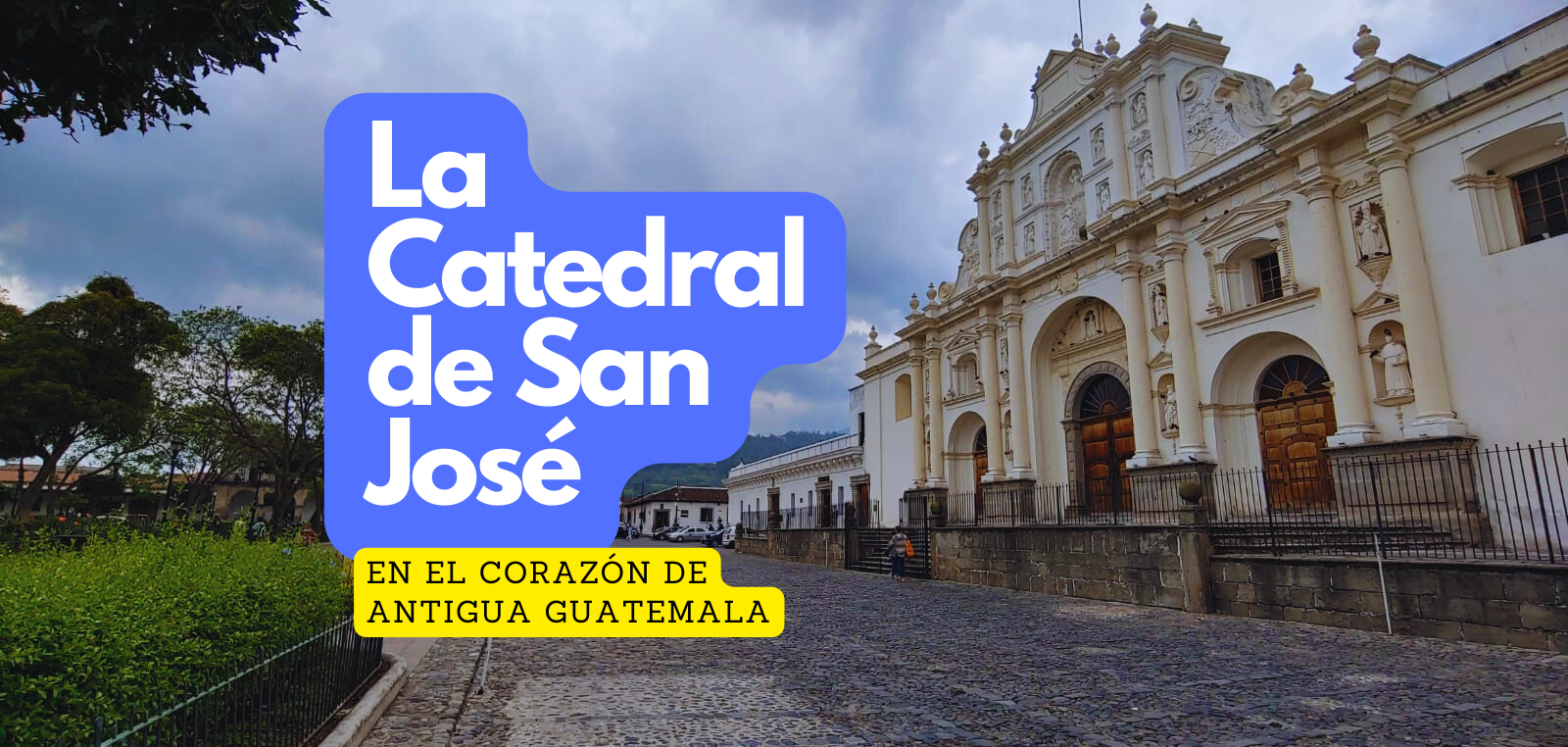 La Catedral de San José la Antigua Guatemala – Lugares en Antigua